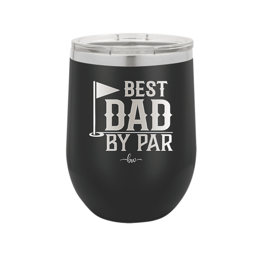 Best Dad by Par 2 Golf Dad - Laser Engraved Stainless Steel Drinkware - 1651 -