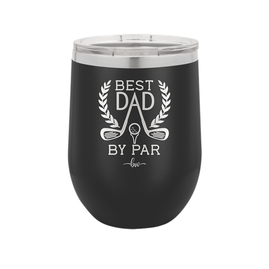 Best Dad by Par 3 Golf Dad - Laser Engraved Stainless Steel Drinkware - 1652 -