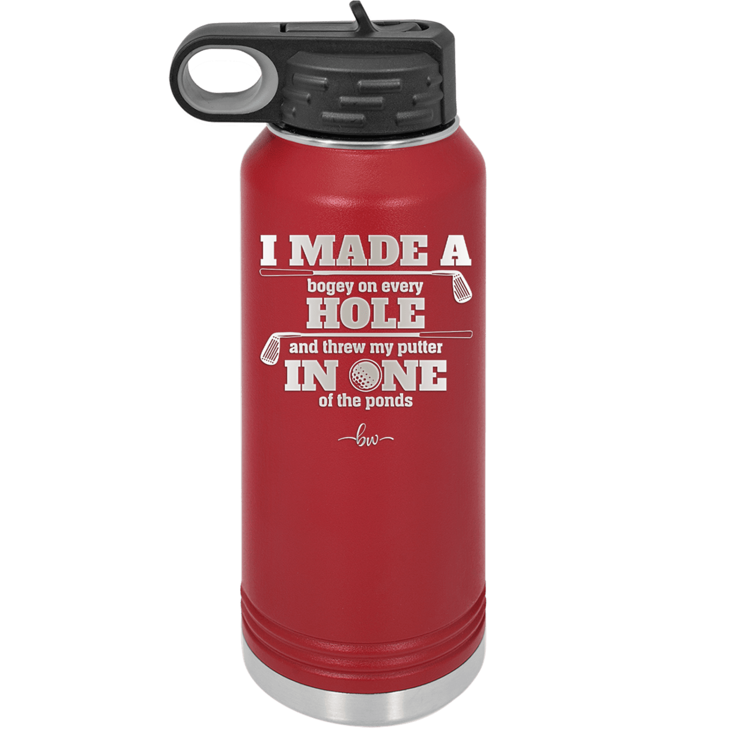 I Made a Bogey on Every Hole and Threw My Putter in One of the Ponds Golf 2 - Laser Engraved Stainless Steel Drinkware - 1663 -