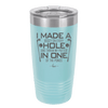 I Made a Bogey on Every Hole and Threw My Putter in One of the Ponds Golf 3 - Laser Engraved Stainless Steel Drinkware - 1664 -