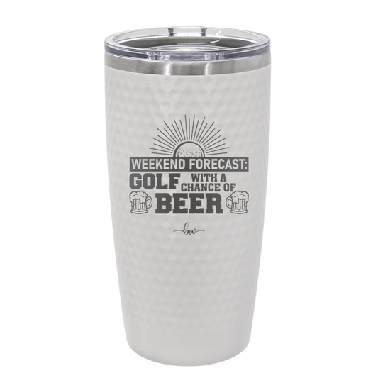 Weekend Forecast Golf with a Chance of Beer 1 - Laser Engraved Stainless Steel Drinkware - 1665 -