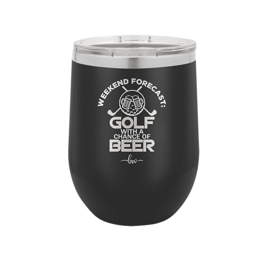 Weekend Forecast Golf with a Chance of Beer 2 - Laser Engraved Stainless Steel Drinkware - 1666 -