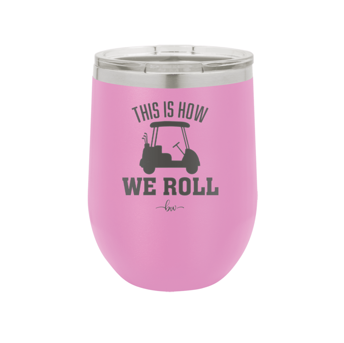 This is How We Roll Golf Cart 1 - Laser Engraved Stainless Steel Drinkware - 1668 -