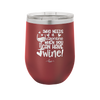 Who Needs a Valentine When You Can Have Wine - Laser Engraved Stainless Steel Drinkware - 1696 -