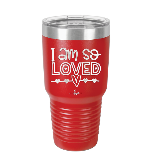 I Am So Loved - Laser Engraved Stainless Steel Drinkware - 1697 -