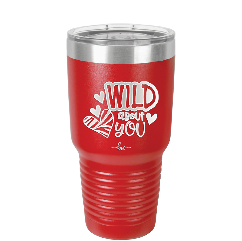 Wild About You - Laser Engraved Stainless Steel Drinkware - 1698 -