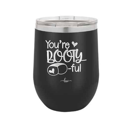 You're Booty ful - Laser Engraved Stainless Steel Drinkware - 1711 -