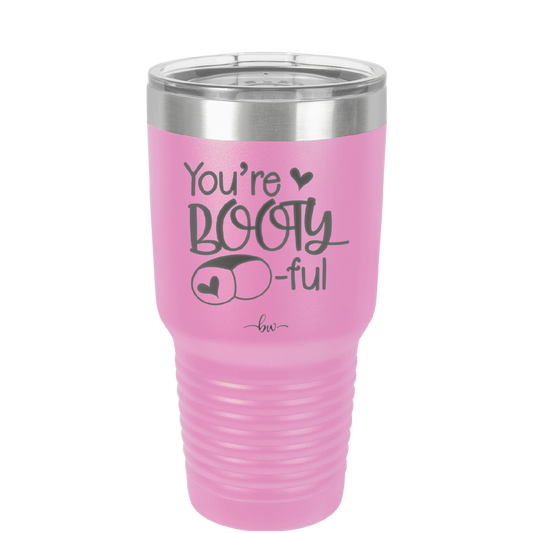 You're Booty ful - Laser Engraved Stainless Steel Drinkware - 1711 -