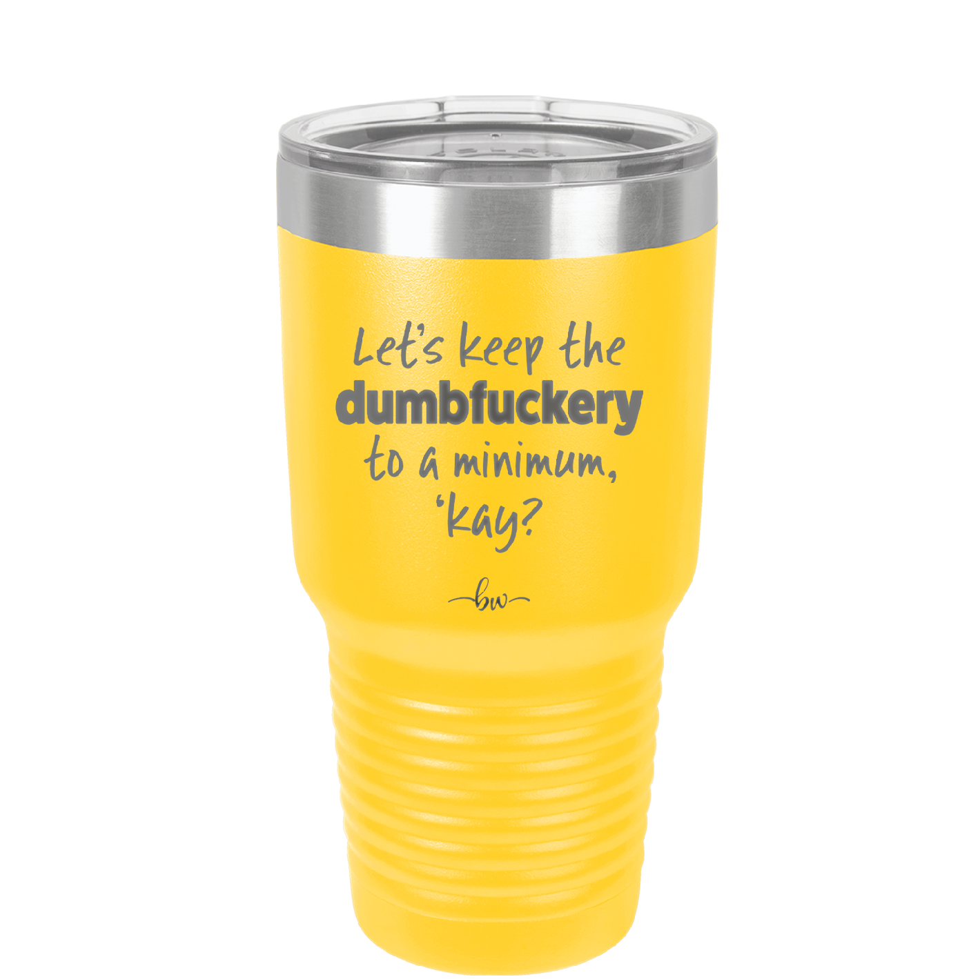 Let's Keep the Dumbfuckery to a Minimum Kay - Laser Engraved Stainless Steel Drinkware - 1719 -