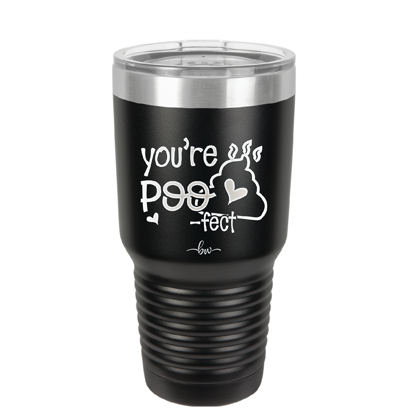 You're Poo fect - Laser Engraved Stainless Steel Drinkware - 1733 -