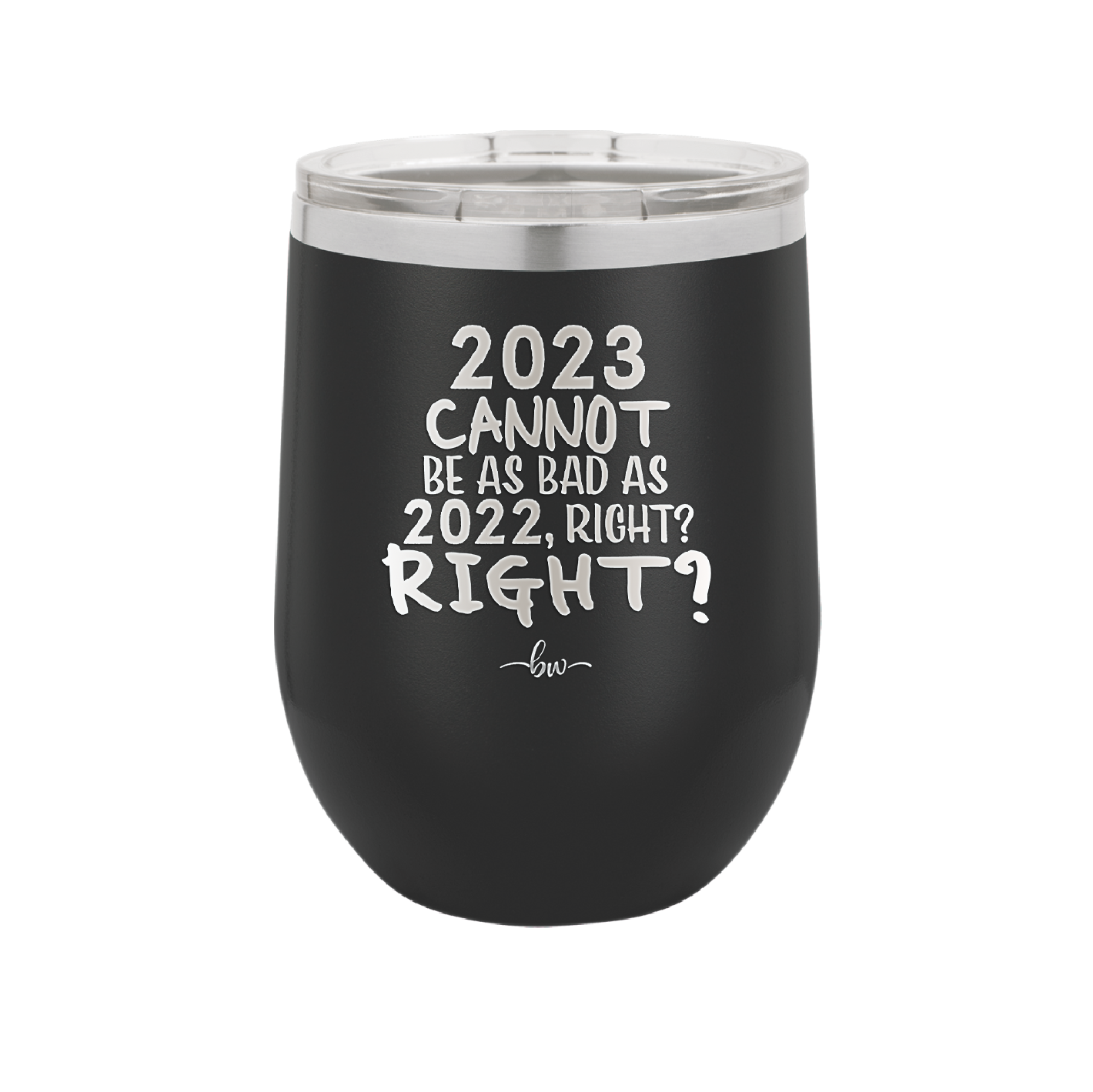12 oz wine cup 2023 cannot be as bas as 2022, right?right? - black