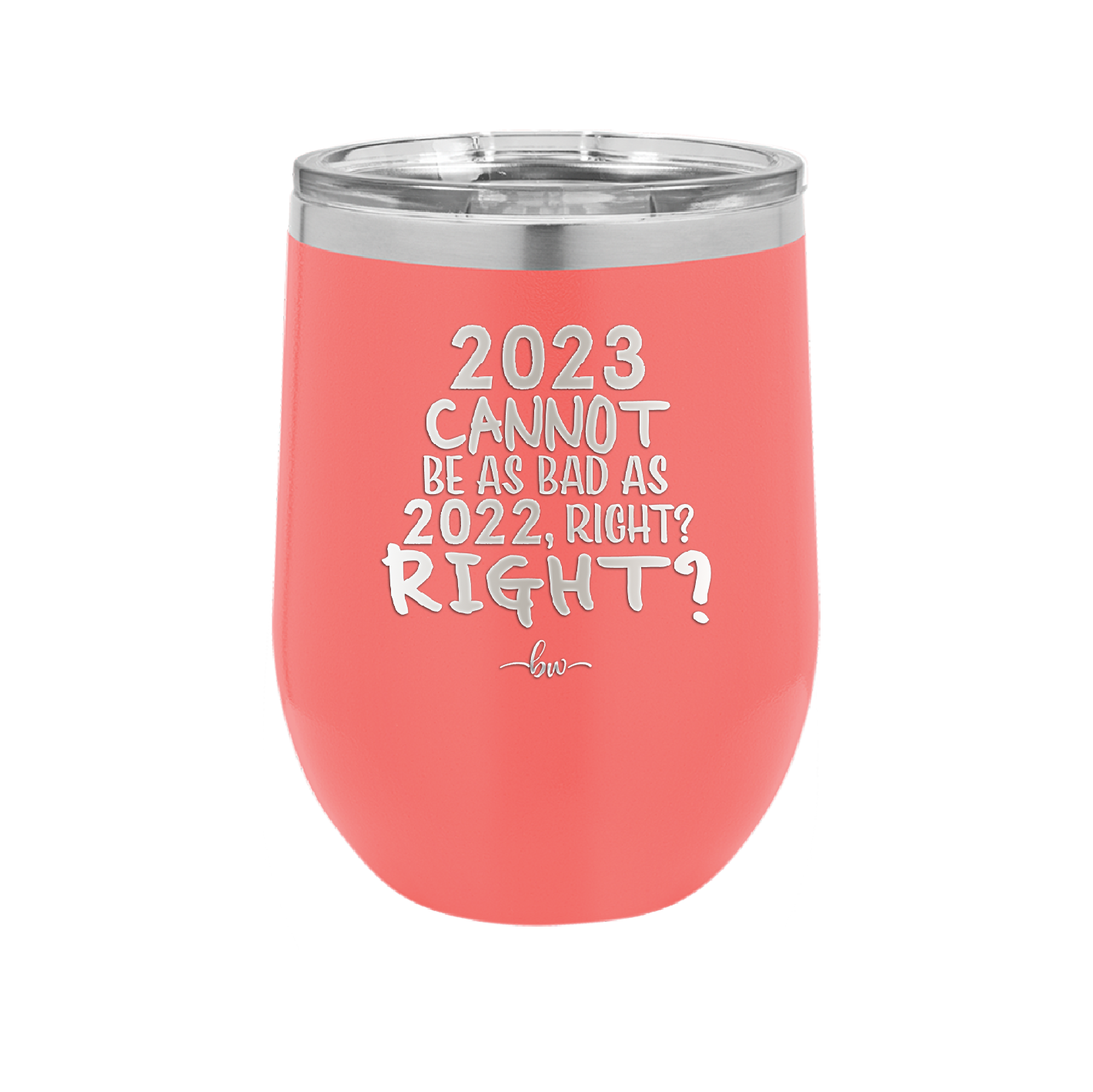 12 oz wine cup 2023 cannot be as bas as 2022, right?right? -  coral