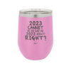 12 oz wine cup 2023 cannot be as bas as 2022, right?right? -  lavender