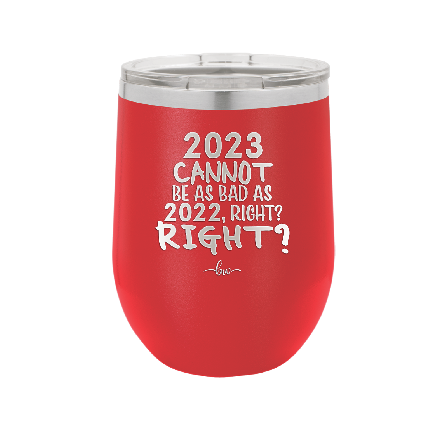 12 oz wine cup 2023 cannot be as bas as 2022, right?right? -  red