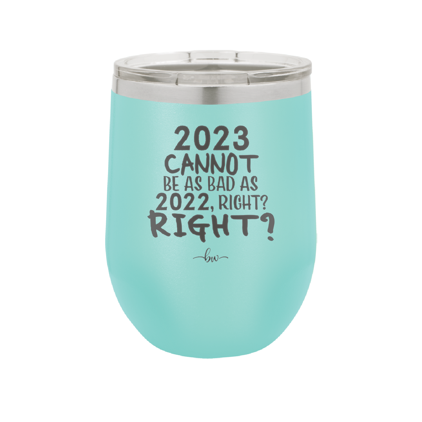 12 oz wine cup 2023 cannot be as bas as 2022, right?right? -  seafoam