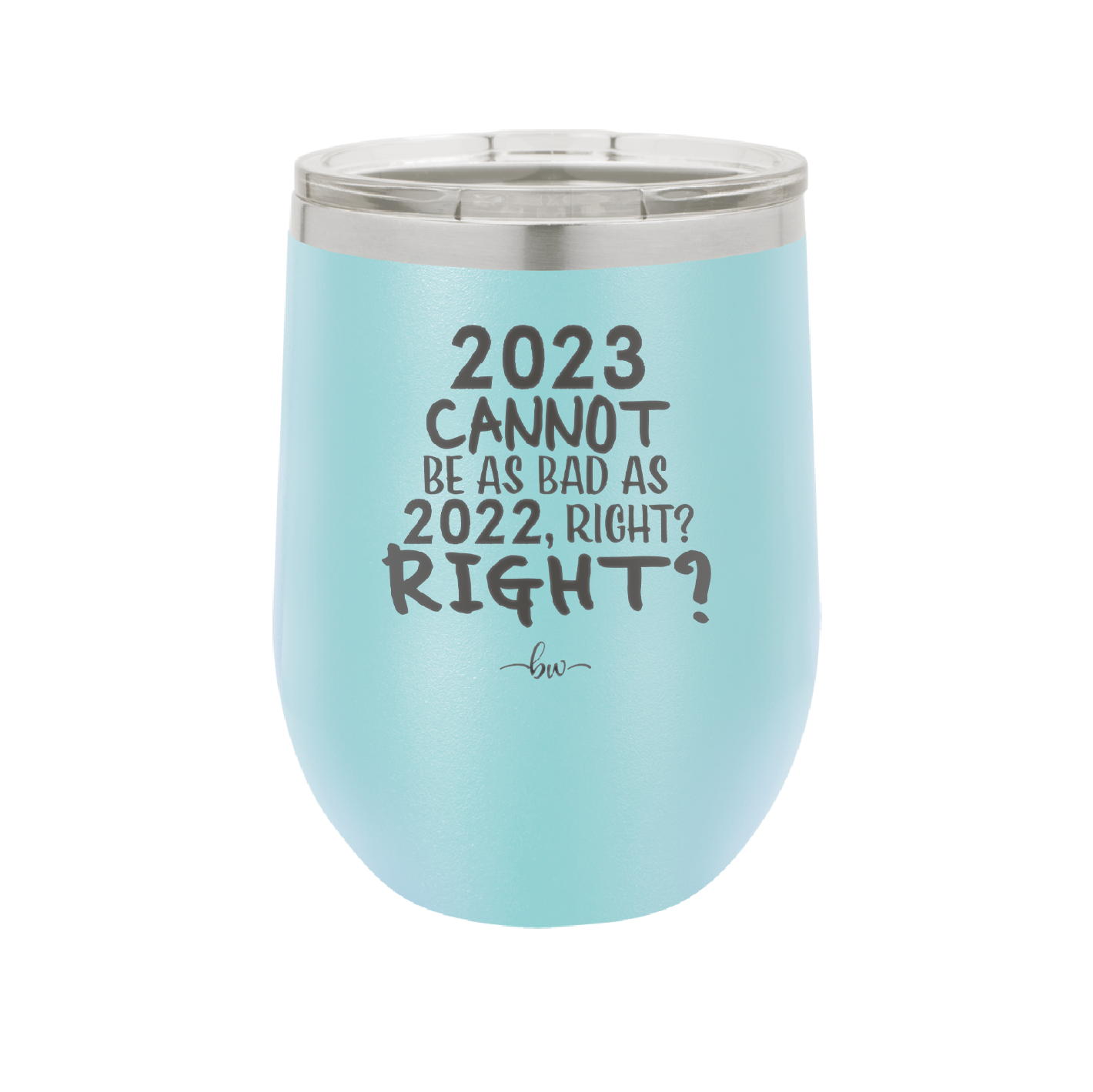 12 oz wine cup 2023 cannot be as bas as 2022, right?right? -  sky