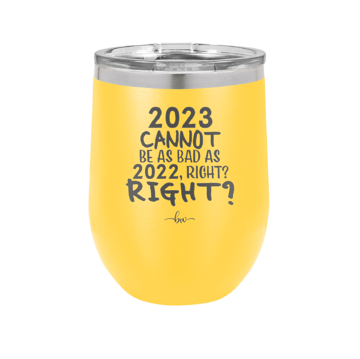 12 oz wine cup 2023 cannot be as bas as 2022, right?right? -  yellow