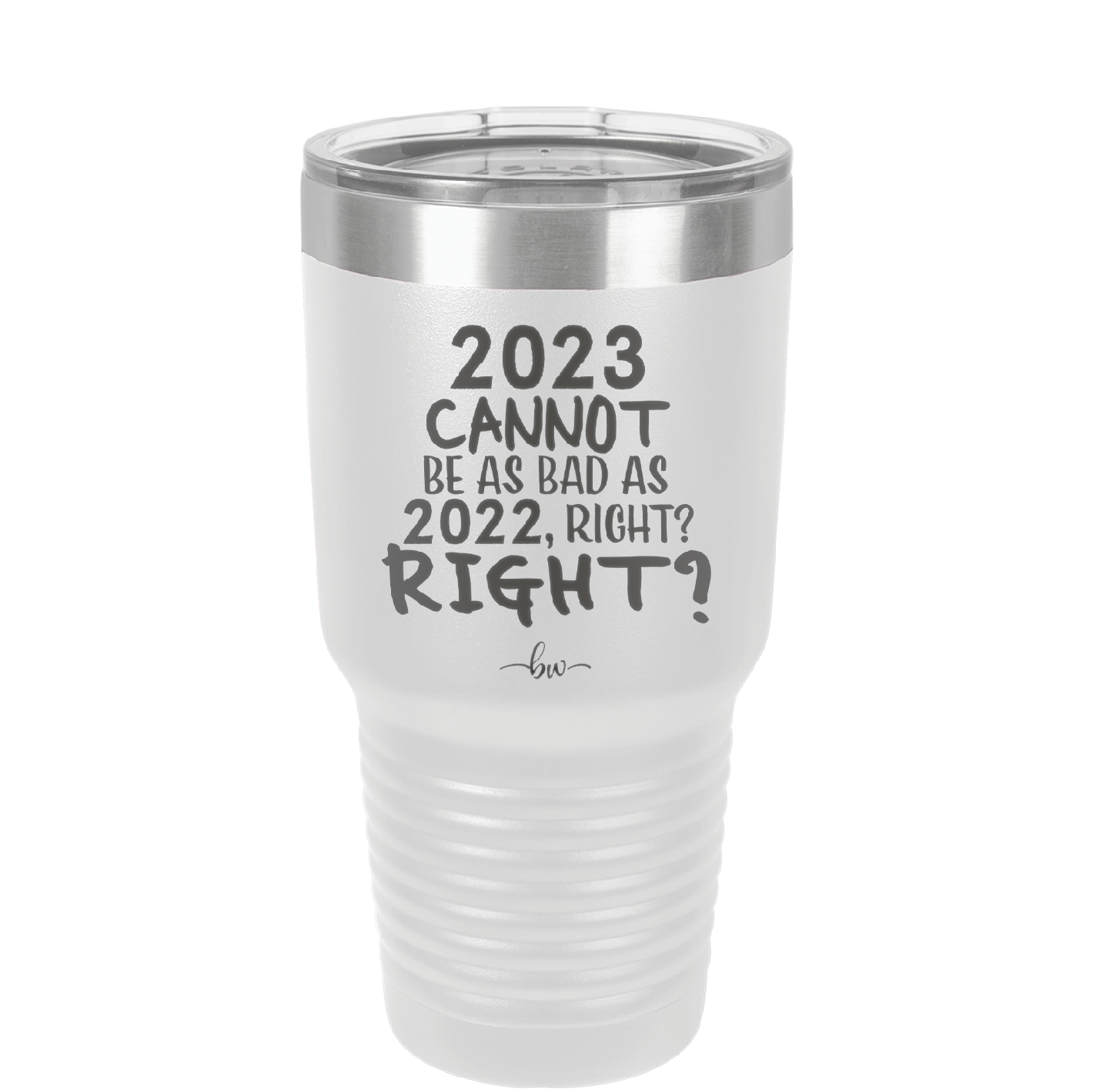 30 oz 2023 cannot be as bas as 2022, right?right? -  white