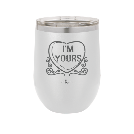 Candy Heart I'm Yours - Laser Engraved Stainless Steel Drinkware - 1755 -