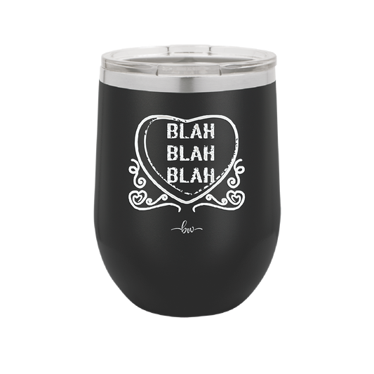 Candy Heart Blah Blah Blah - Laser Engraved Stainless Steel Drinkware - 1762 -