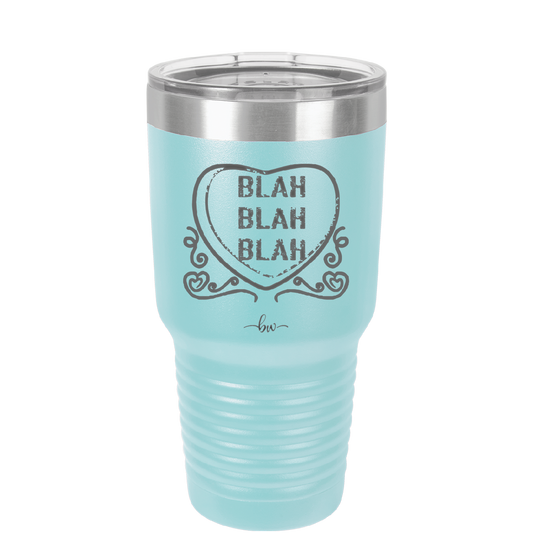 Candy Heart Blah Blah Blah - Laser Engraved Stainless Steel Drinkware - 1762 -