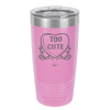 Candy Heart Too Cute - Laser Engraved Stainless Steel Drinkware - 1765 -