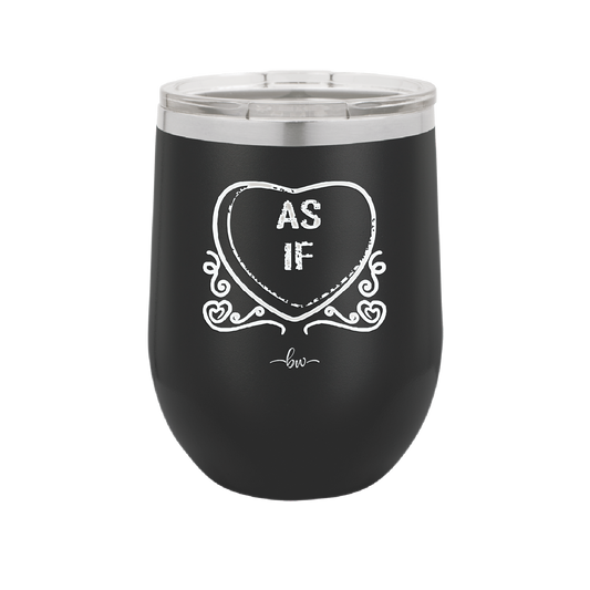 Candy Heart As If - Laser Engraved Stainless Steel Drinkware - 1766 -