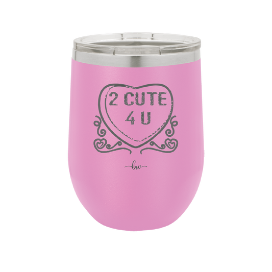 Candy Heart 2 Cute 4 You - Laser Engraved Stainless Steel Drinkware - 1768 -