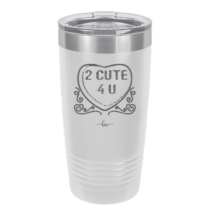 Candy Heart 2 Cute 4 You - Laser Engraved Stainless Steel Drinkware - 1768 -
