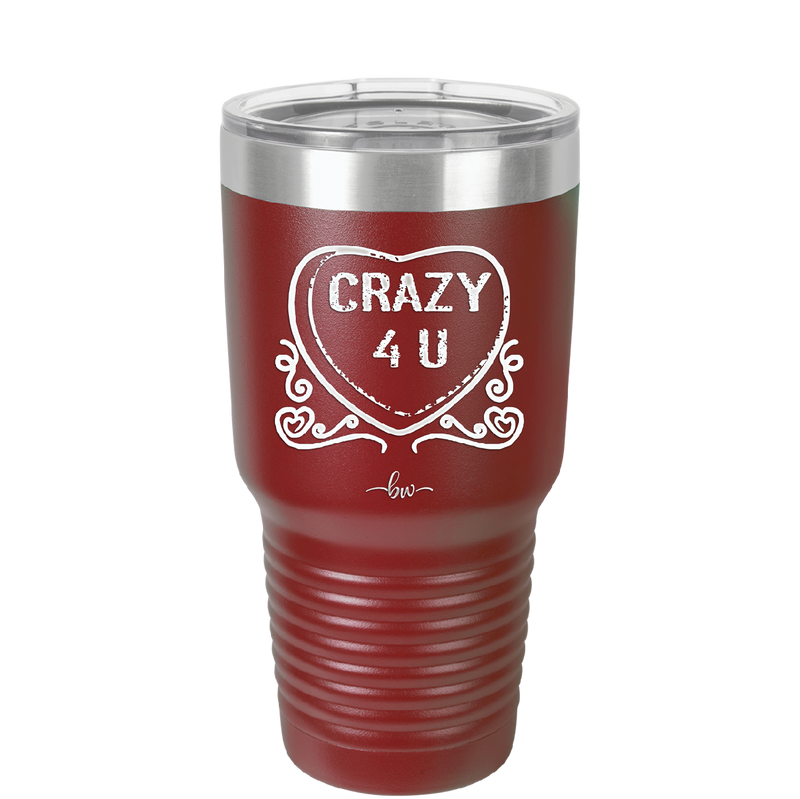 Candy Heart Crazy 4 U - Laser Engraved Stainless Steel Drinkware - 1779 -