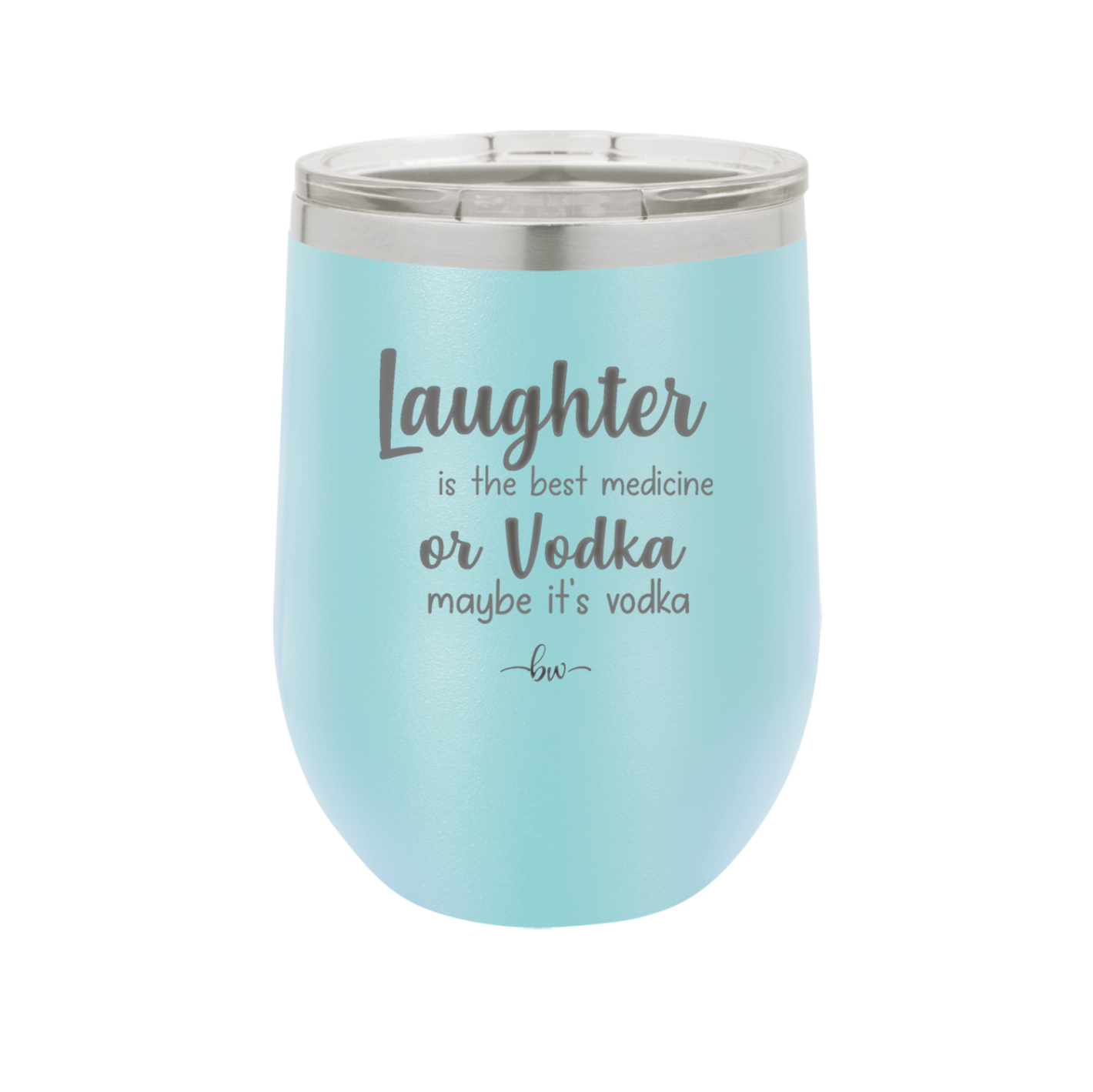 Laughter is the Best Medicine.  Or Vodka.  Maybe it's Vodka - Laser Engraved Stainless Steel Drinkware - 1782 -