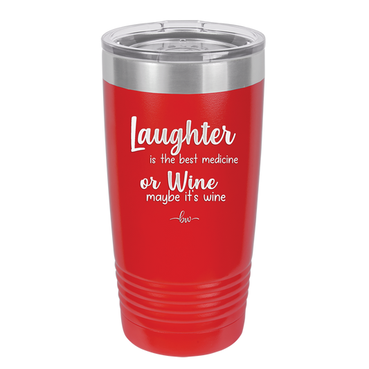 Laughter is the Best Medicine.  Or Wine.  Maybe it's Wine - Laser Engraved Stainless Steel Drinkware - 1784 -