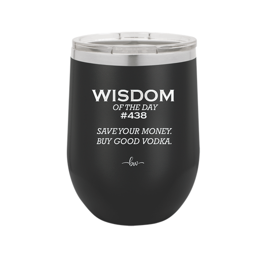 Wisdom of the Day 438 - Buy Good Vodka - Laser Engraved Stainless Steel Drinkware - 1786 -