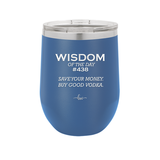 Wisdom of the Day 438 - Buy Good Vodka - Laser Engraved Stainless Steel Drinkware - 1786 -