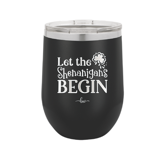 Let the Shenanigans Begin - Laser Engraved Stainless Steel Drinkware - 1789 -