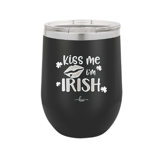 Kiss Me I'm Irish - Laser Engraved Stainless Steel Drinkware - 1790 -