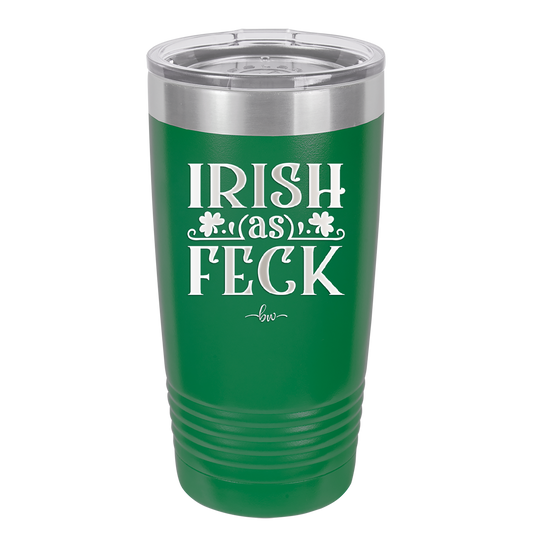 Irish as Feck - Laser Engraved Stainless Steel Drinkware - 1791 -