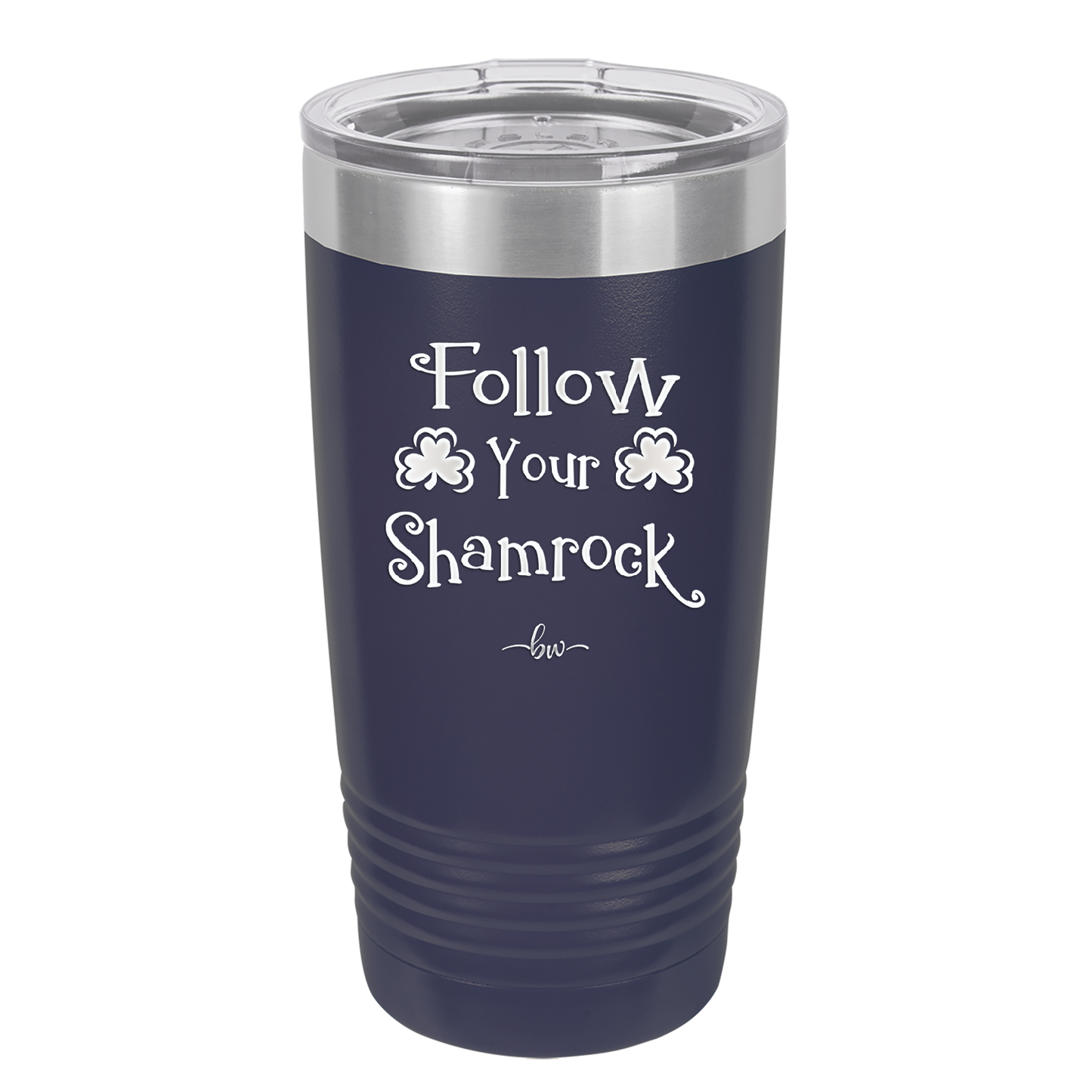 Follow Your Shamrock - Laser Engraved Stainless Steel Drinkware - 1797 -
