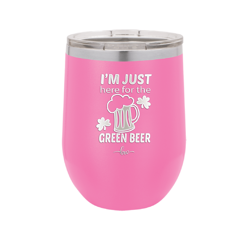 I'm Just Here For the Green Beer - Laser Engraved Stainless Steel Drinkware - 1800 -