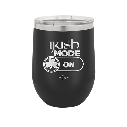 Irish Mode On - Laser Engraved Stainless Steel Drinkware - 1805 -