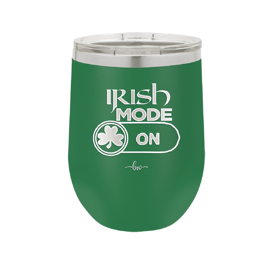 Irish Mode On - Laser Engraved Stainless Steel Drinkware - 1805 -