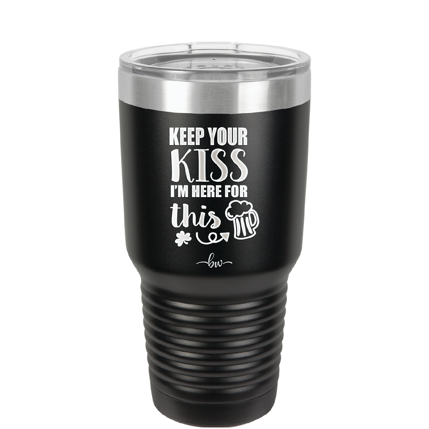 Keep Your Kiss I'm Here for This - Laser Engraved Stainless Steel Drinkware - 1812 -