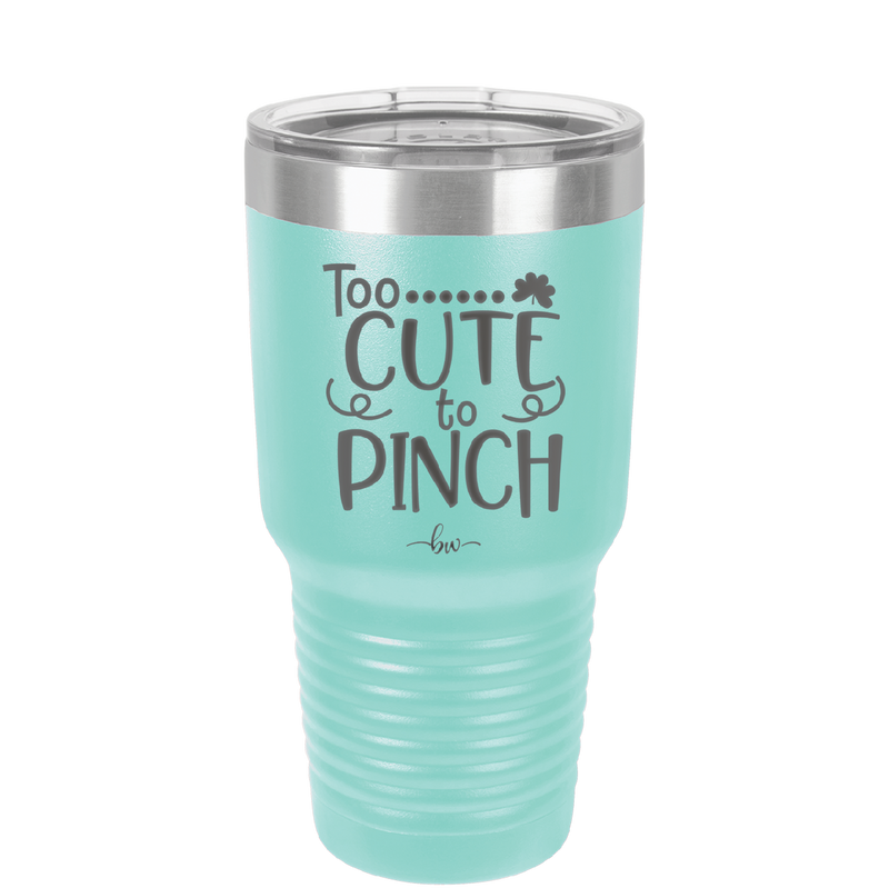 Too Cute to Pinch - Laser Engraved Stainless Steel Drinkware - 1822 -