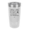 Kiss Me I'm Irish or Drunk or Whatever - Laser Engraved Stainless Steel Drinkware - 1827 -