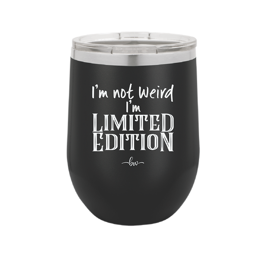 I'm Not Weird I'm Limited Edition - Laser Engraved Stainless Steel Drinkware - 1836 -