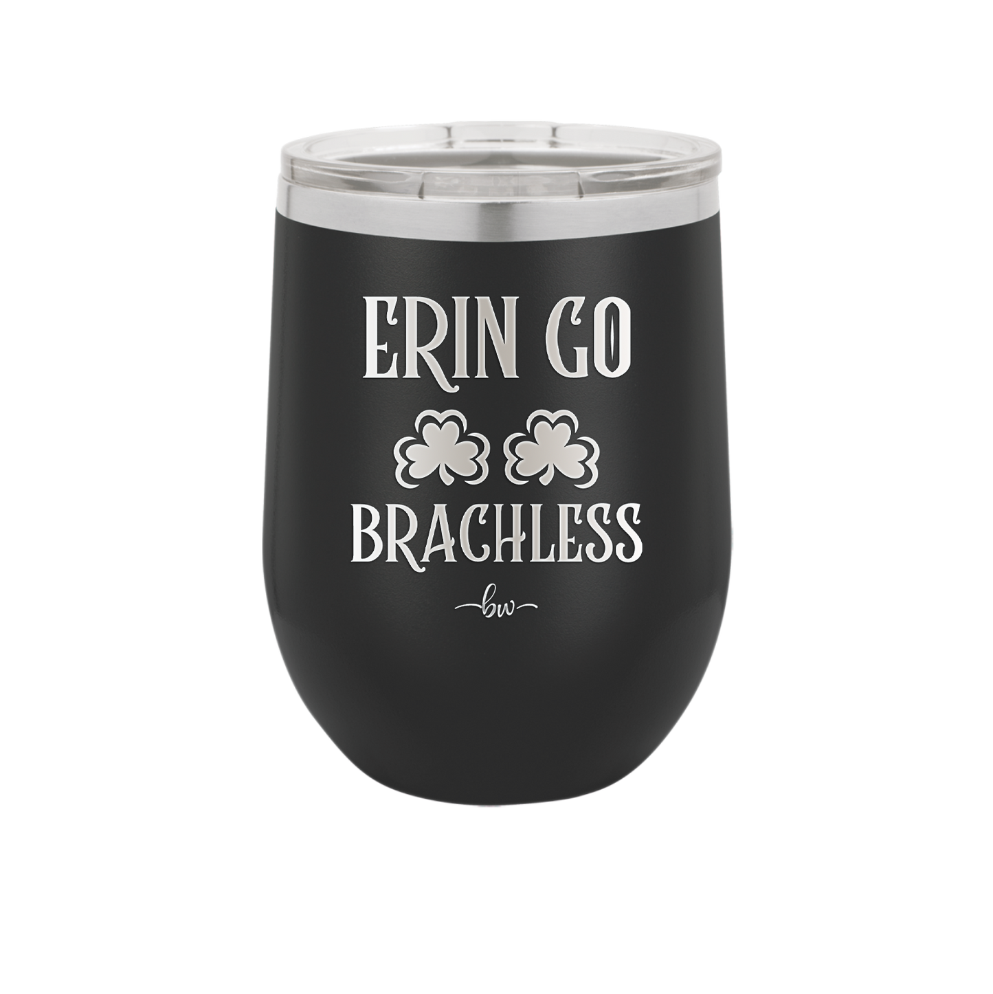 Erin Go Brachless - Laser Engraved Stainless Steel Drinkware - 1837 -