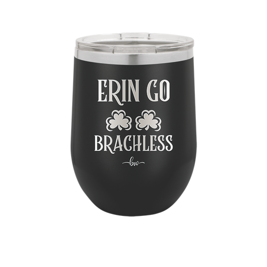 Erin Go Brachless - Laser Engraved Stainless Steel Drinkware - 1837 -