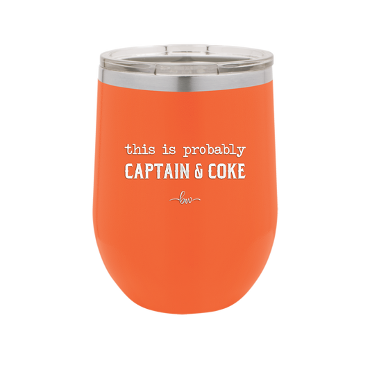 This is Probably Captain and Coke - Laser Engraved Stainless Steel Drinkware - 1844 -