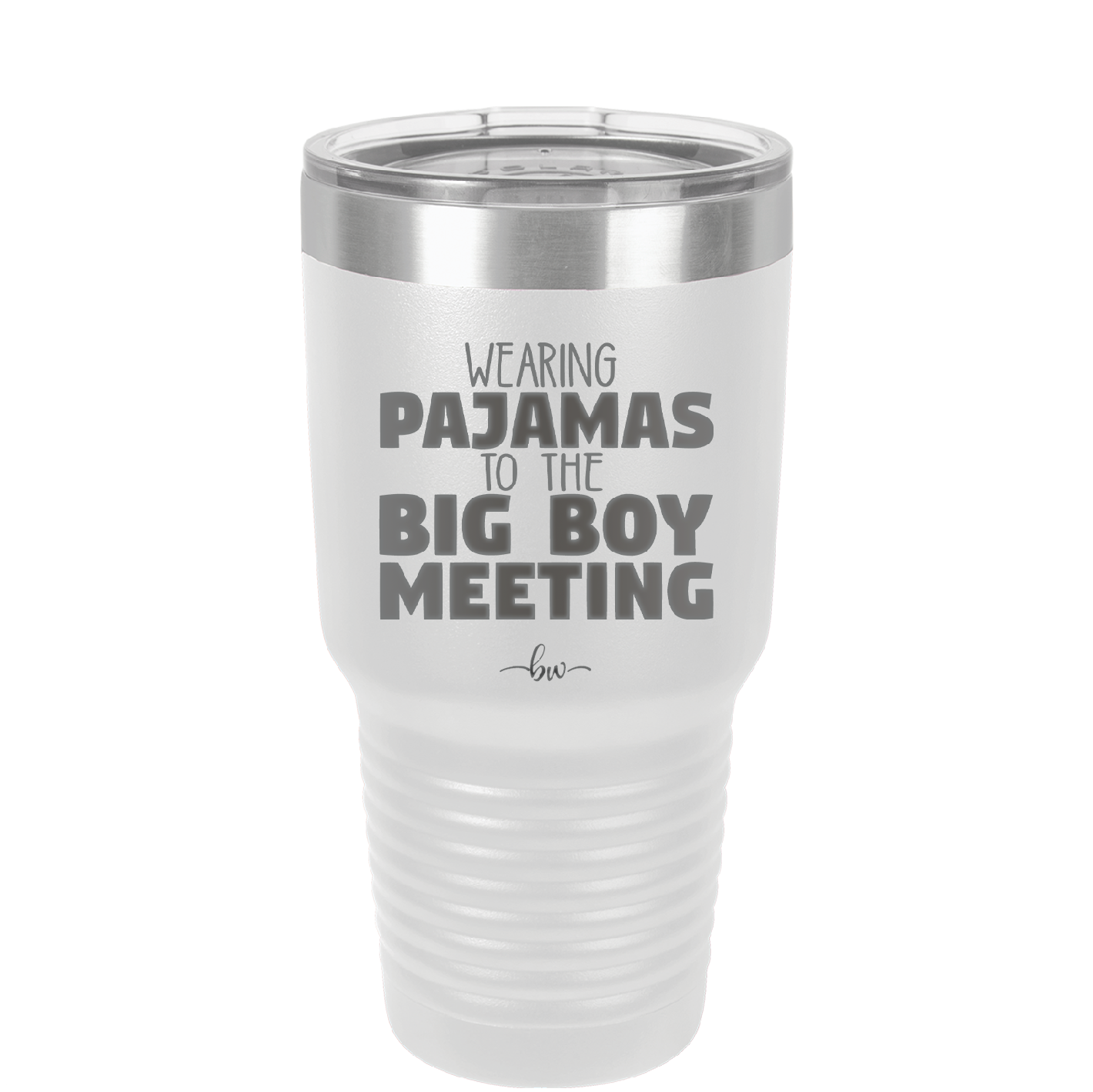 Wearing Pajamas to the Big Boy Meeting - Laser Engraved Stainless Steel Drinkware - 1852 -