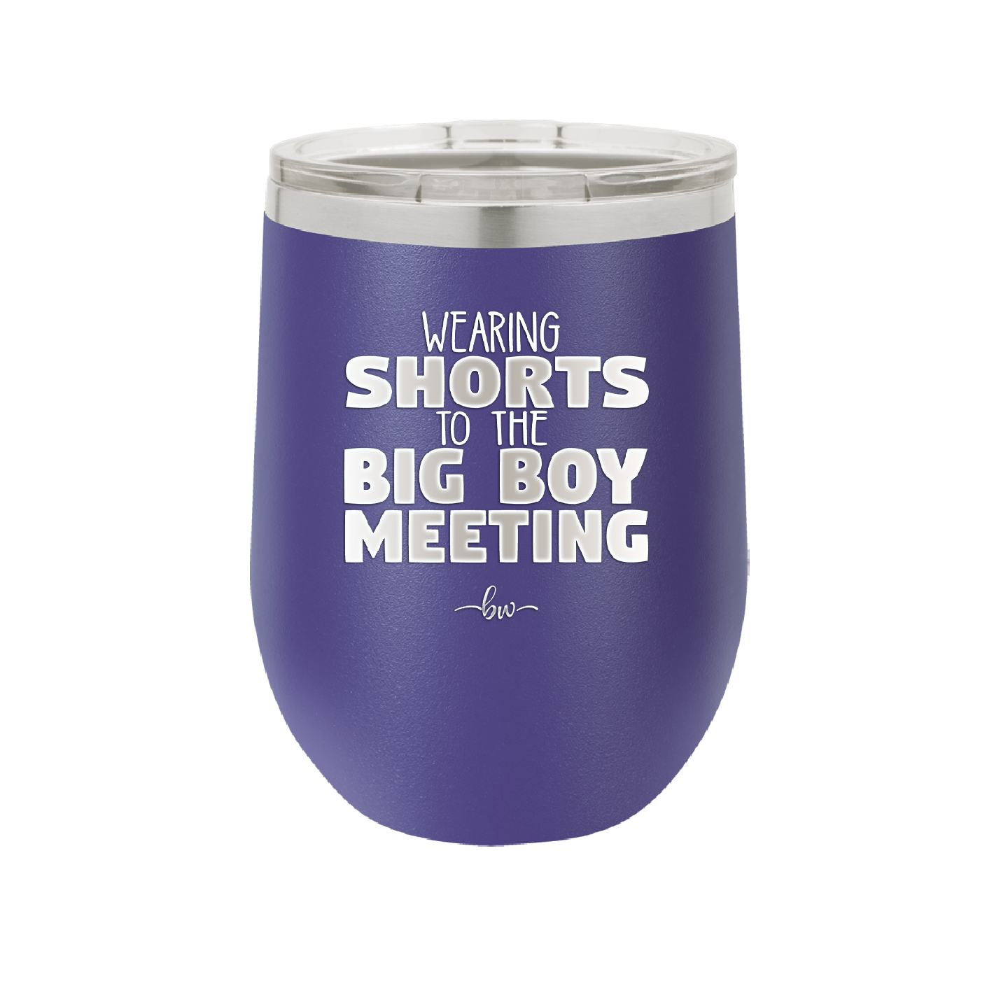 Wearing Shorts to the Big Boy Meeting - Laser Engraved Stainless Steel Drinkware - 1853 -